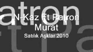 N-Kaz Ft Patron Murat - Satılık Aşklar 2010 Resimi