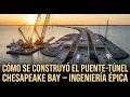 Cómo se Construyó el Puente-Túnel Chesapeake Bay de 17,6 Millas | Virginia, EE. UU.