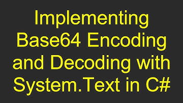 Implementing Base64 Encoding and Decoding with System.Text in C#