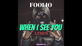 Foolio - When I See You (Lyrics)