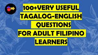 100+ TAGALOG ENGLISH QUESTIONS FOR ADULT FILIPINO LEARNERS / TAGALOG-ENGLISH  TRANSLATION