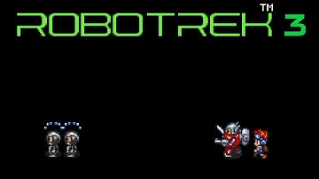 Robotrek - Part 3 - Even Moar Killer Robots