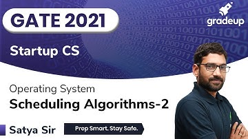 Scheduling Algorithms -2 | Operating System | GATE 2021 | Satya Sir | Gradeup