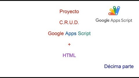 Proyecto Formulario HTML Google Apps Script Nº 10 - 2024