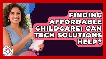 Finding Affordable Childcare: Can Tech Solutions Help? - Single Parent Support Hub