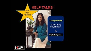 Short HELP Talk:  Living Mindfully by Ms.Dipika Belapurkar