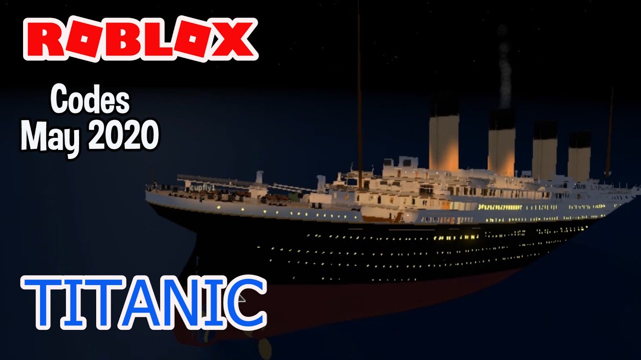 Roblox Titanic Codes May 2020 YouTube