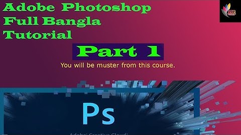 Adobe Photoshop full bangla tutorial Part 1. Graphic design and Editing course.