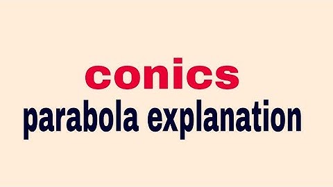 Conics : Parabola explanation