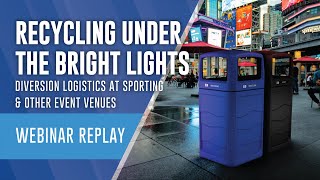 Webinar Replay | Recycling Under The Bright Lights