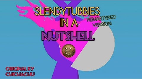 Slendytubbies In a NUTSHELL - Remastered (StickNodes)
