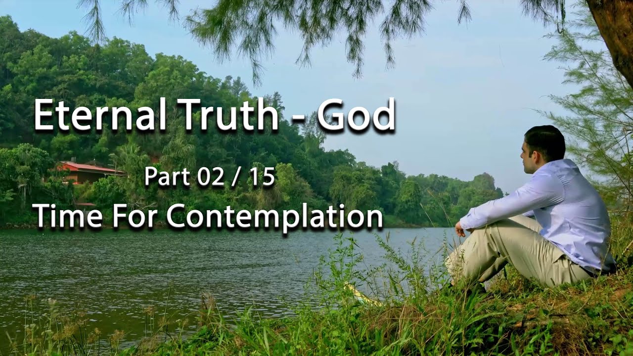 Eternal Truth - God (Part 02/15) - Time For Contemplation