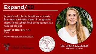 CIRCLE ExpandED | Dr. Ericka Galegher | International Schools in National Contexts