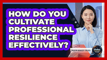 How Do You Cultivate Professional Resilience Effectively?