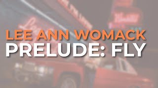 Lee Ann Womack - Prelude: Fly (Official Audio)