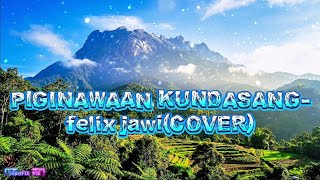 PIGINAWAAN KUNDASANG-felix jawi(COVER)