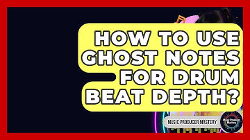 How To Use Ghost Notes For Drum Beat Depth? - Music Producer Mastery