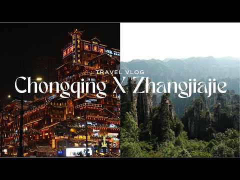 Chongqing & Zhangjiajie Travel Vlog 🇨🇳 | Avatar Mountains, Glass Bridge, Tianmen Mountain and more