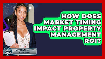 How Does Market Timing Impact Property Management ROI? - Mastering Property Management