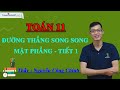 Đường thẳng song song với mặt phẳng (Tiết 1) – Môn Toán 11 – Thầy Nguyễn Công Chính