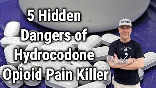 5 Hidden Dangers of Hydrocodone Opioid Pain Killer