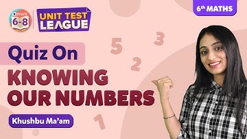 Knowing Our Numbers NCERT Class 6 Maths Chapter 1 - Unit Test | BYJU