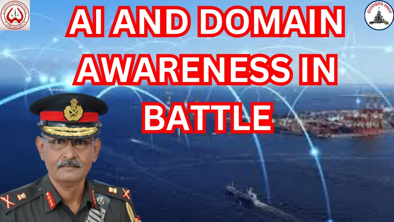 Gunners Shot Clips : AI and Domain Awareness in Battle/ Lt Gen P R ...