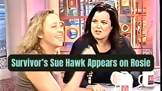 Survivor’s Sue Hawk Appears on Rosie O’Donnell Show (2000) Details