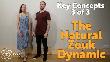 3. The Natural Zouk Dynamic - Understanding the Zouk Basics with the Zouk Atoms