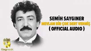 Semih Saygıner - Mevlam Bir Çok Dert Vermiş - ( Official Audio )