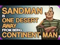 Sandman Is One Desert Away From Being Continent Man | Wiki Weekdays