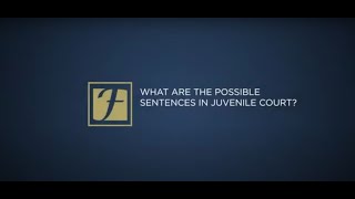 What are the sentences in juvenile court？