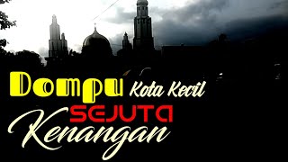 Jalan - jalan mengelilingi Kota Dompu. Kota kecil sejuta kenangan