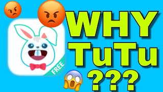 Please STOP @ TuTuapp , Something TuTu is Doing Wrong
