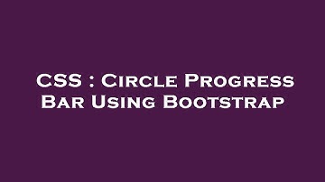 CSS : Circle Progress Bar Using Bootstrap
