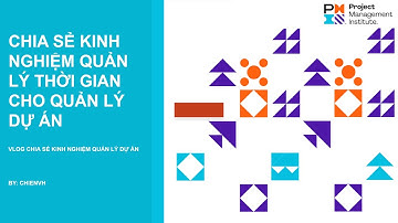 Chia sẻ kinh nghiệm quản lý thời gian cho quản lý dự án | Vlog Project Management