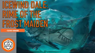Icewind Dale: Rime of the Frost Maiden Feature Rundown. Dungeons & Dragons New Book