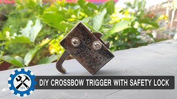 HOW TO MAKE DIY CROSSBOW TRIGGER WITH SAFETY LOCK