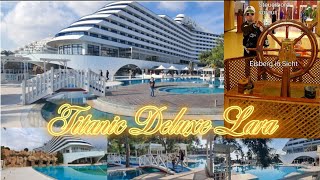: Titanic Deluxe Lara 5 Sterne Allinklusive T"urkei Antalya 2025 Rundgang Aussenanlage und Schiff