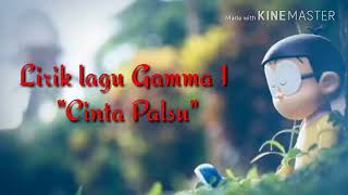 Video thumbnail of "Lirik lagu Gamma 1 "Cinta Palsu""
