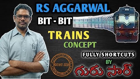 Trains Concept & Examples || RS Agarwal Bit-Bit || GURU SIR