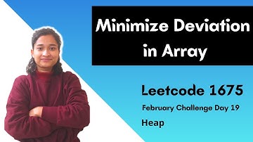 Minimize Deviation in Array | Leetcode 1675 | Max Heap | Day-19