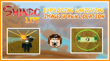 Roblox Shindo Life: Exploding Vanishing Image Spawn Location
