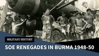 Renegade SOE and Burma - When Rogue Spec Ops Officers Refused to Abandon Their Friends