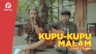 KUPU KUPU MALAM - TITIEK PUSPA ( LIVE ACOUSTIC COVER )
