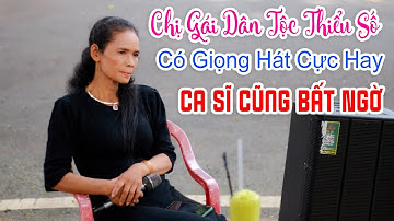 Chị Gái Dân Tộc Thiểu Số Có Giọng Hát Cực Hay | Đoạn Tái Bút - Thị Nguyên