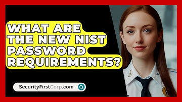 What Are The New NIST Password Requirements? - SecurityFirstCorp.com
