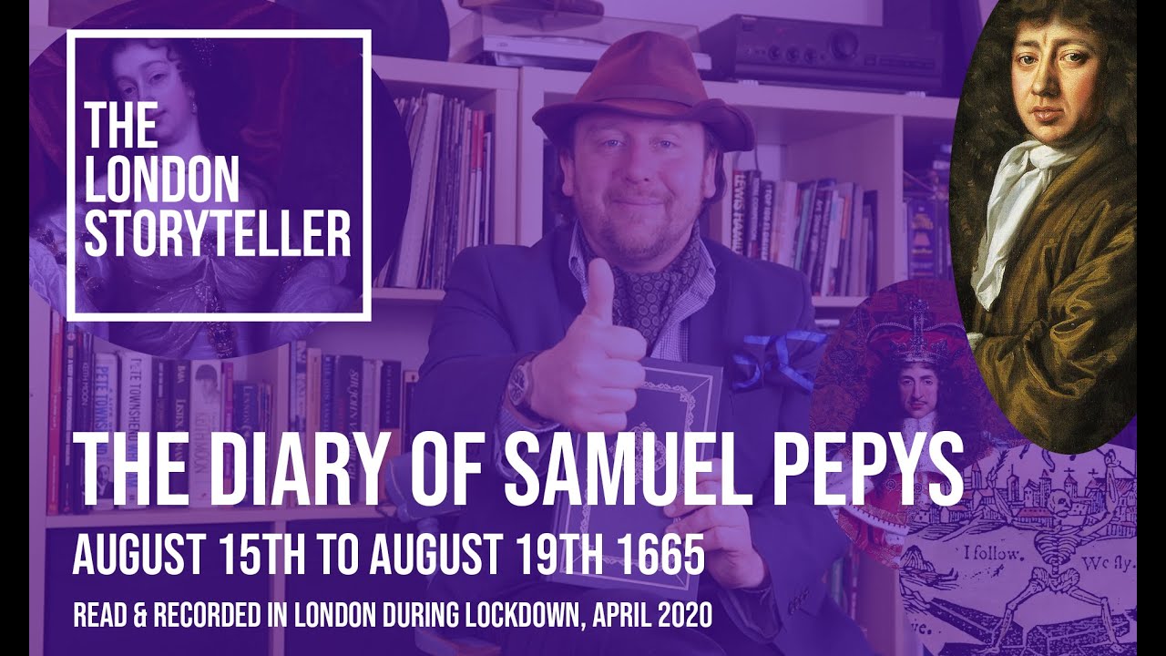 The London Storyteller read The Diary Of Samuel Pepys August 15th to 19th 1665