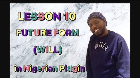 NIGERIAN PIDGIN - LESSON 10 - HOW TO USE THE FUTURE FORM (Will)#pidginenglish #nigerianpidginenglish