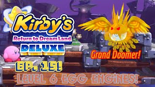 Kirby's Return to Dreamland Deluxe Ep. 15! Defeating the Grand Doomer! Level 6 Egg Engines!